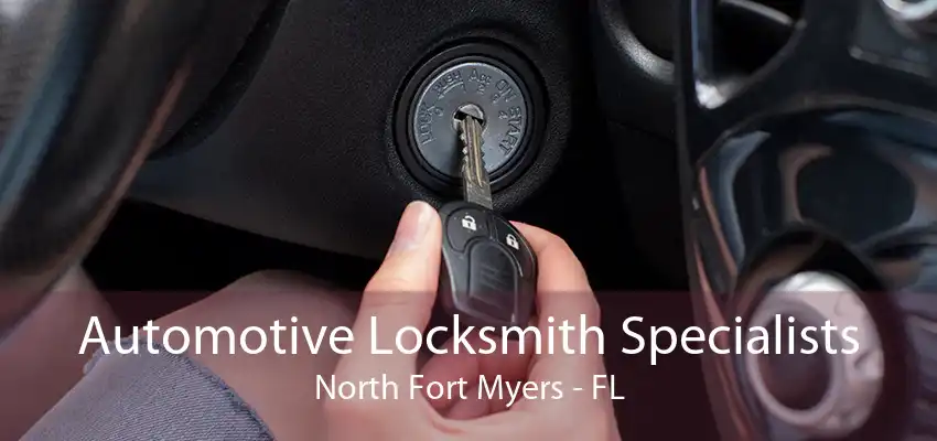 Automotive Locksmith Specialists North Fort Myers - FL