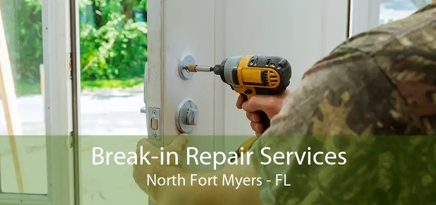 Break-in Repair Services North Fort Myers - FL