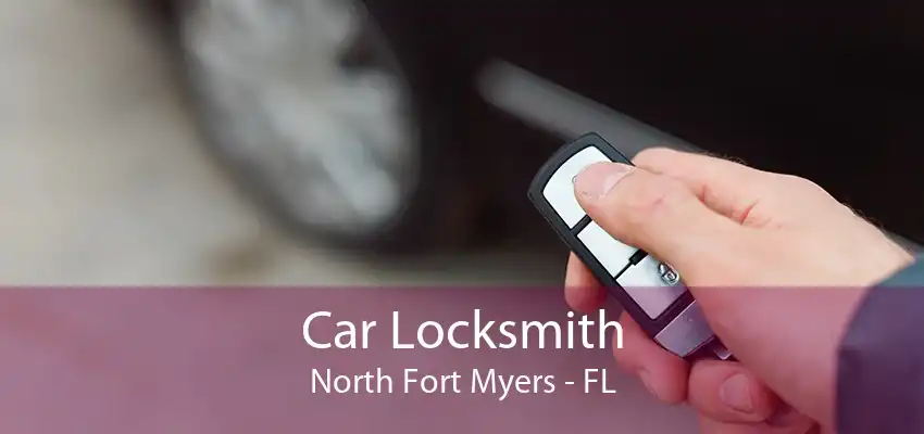 Car Locksmith North Fort Myers - FL