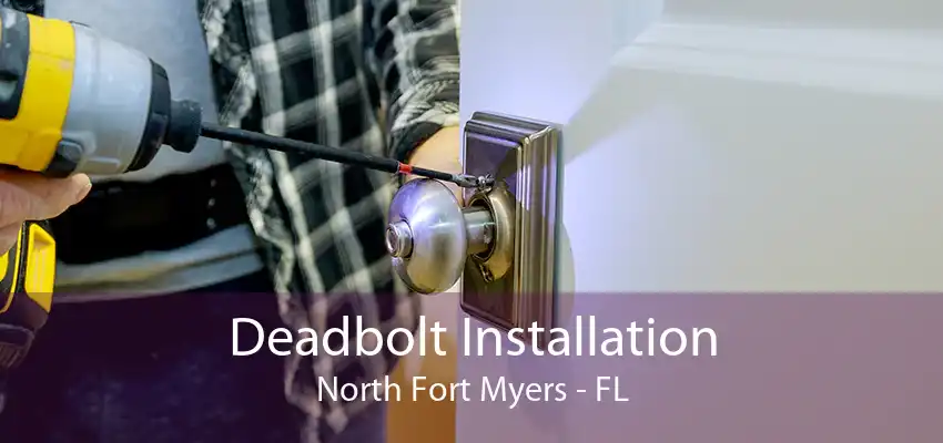 Deadbolt Installation North Fort Myers - FL