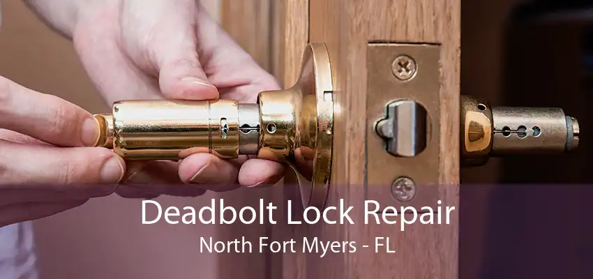 Deadbolt Lock Repair North Fort Myers - FL