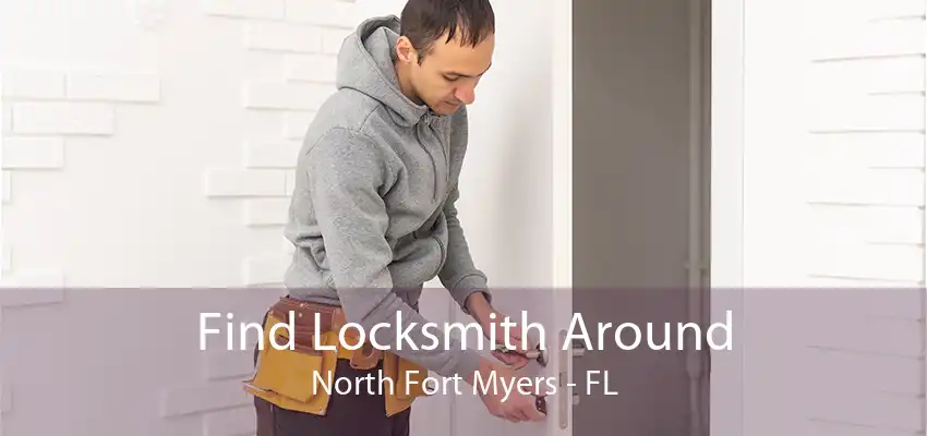 Find Locksmith Around North Fort Myers - FL