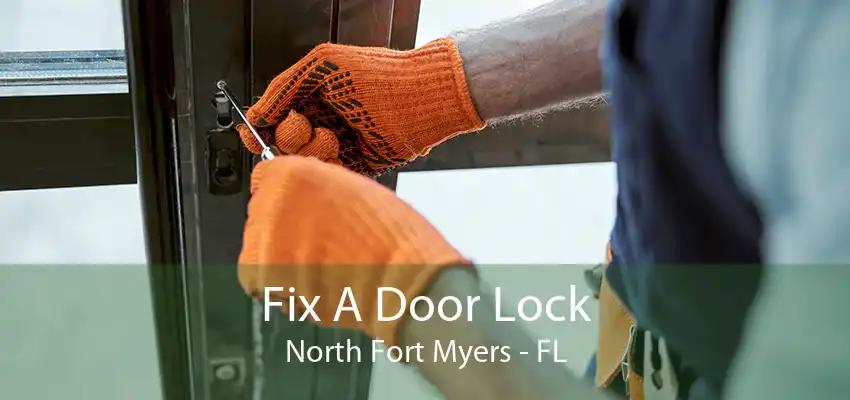 Fix A Door Lock North Fort Myers - FL