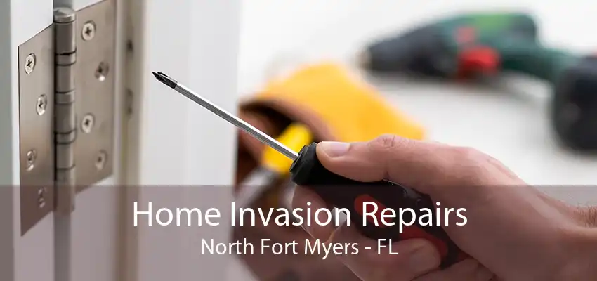 Home Invasion Repairs North Fort Myers - FL