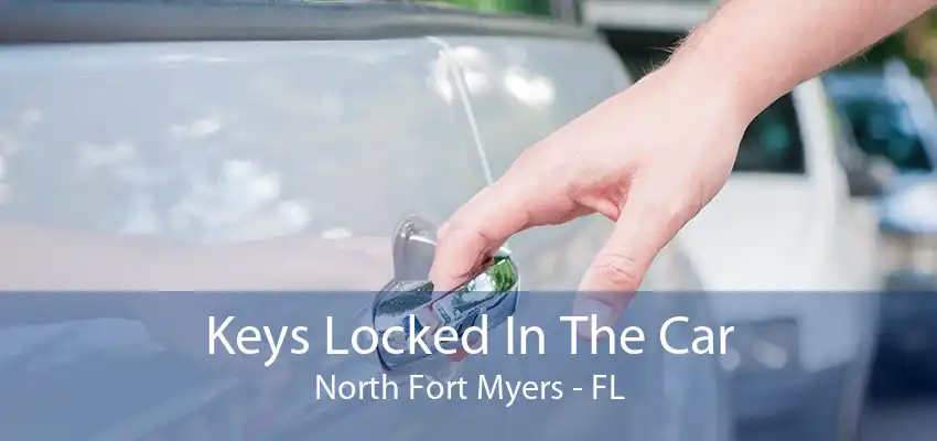 Keys Locked In The Car North Fort Myers - FL