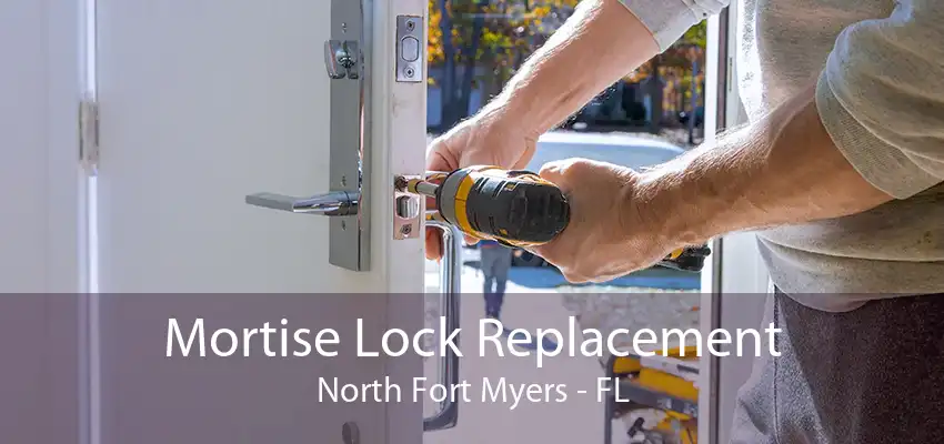 Mortise Lock Replacement North Fort Myers - FL