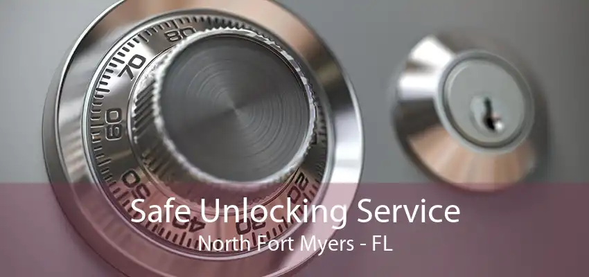 Safe Unlocking Service North Fort Myers - FL